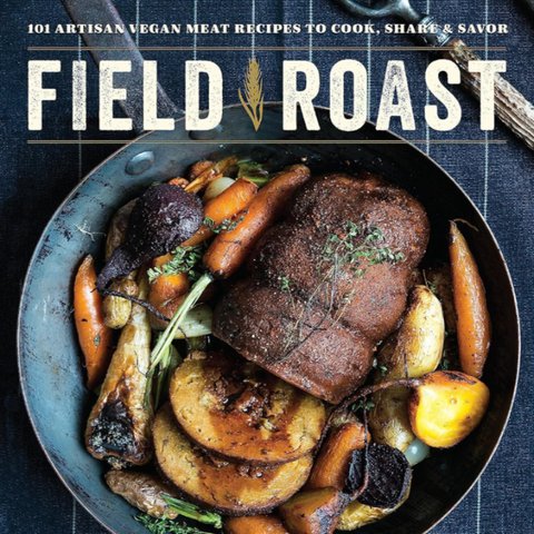 Field Roast: 101 Artisan Vegan Meat Recipes