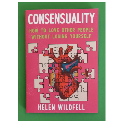 Consensuality: How to Love Other People Without Losing Yourself