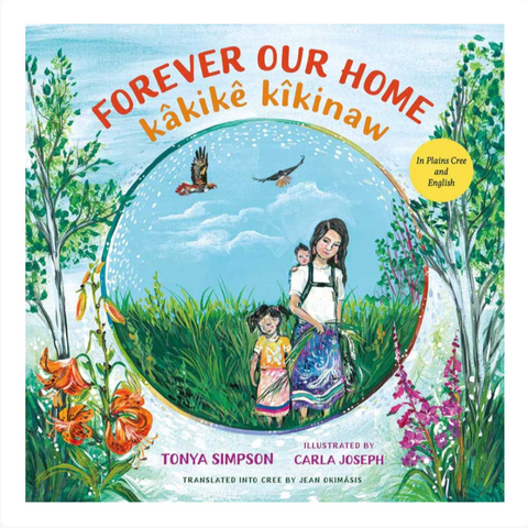 Forever Our Home / kâkikê kîkinaw