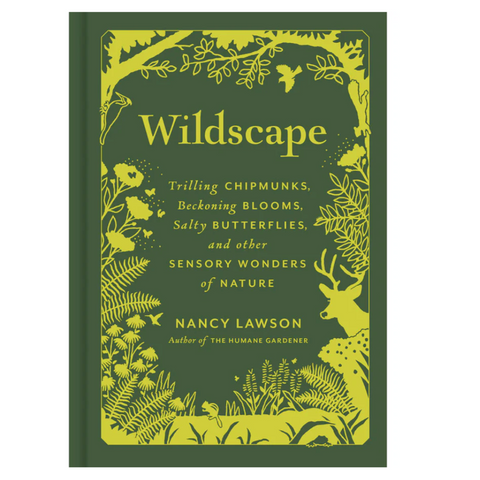 Wildscape: Trilling Chipmunks, Beckoning Blooms, Salty Butterflies, and other Sensory Wonders of Nature