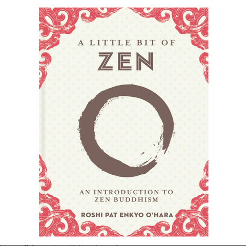 A Little Bit of Zen: An Introduction to Zen Buddhism