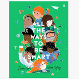 A colorful illustrated book cover on a white background. The cover features the title 'ALL THE WAYS TO BE SMART' in large white letters over a bright green background, with cartoon children, books, stars, and small objects.