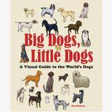 Big Dogs, Little Dogs: A Visual Guide To the World's Dogs