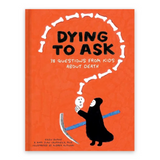 Dying to Ask: 38 Questions from Kids about Death