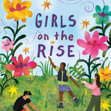 Illustrated book cover for 'Girls on the Rise' by Manda Gordon, featuring three young women in a vibrant, stylized garden with large flowers and star-like shapes under a light blue sky.