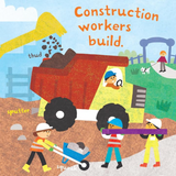 Colorful children's book-style illustration showing construction workers building with a yellow dump truck, wheelbarrow, and long tool, with the text 'Construction workers build.' and small labels like 'thud', 'sputter', and 'squeak'.