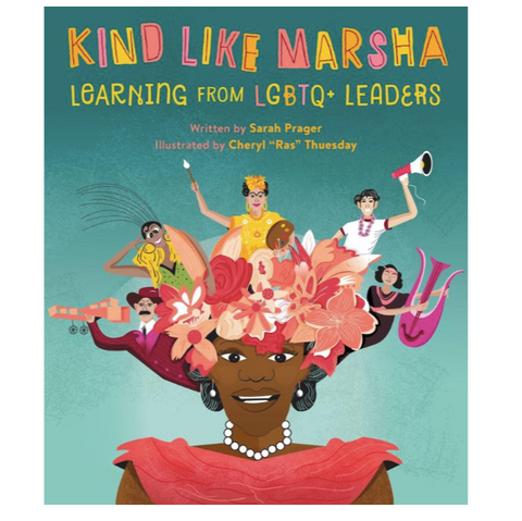 Kind Like Marsha: Learning from LGBTQ+ Leaders