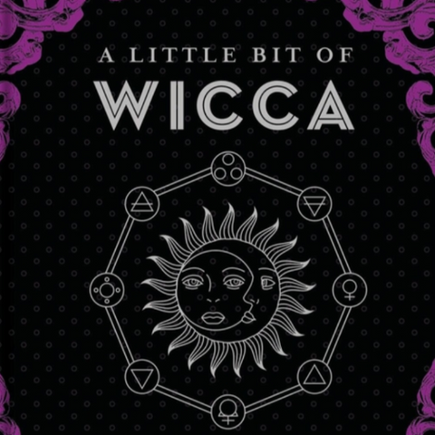 A Little Bit of Wicca: An Introduction to Witchcraft