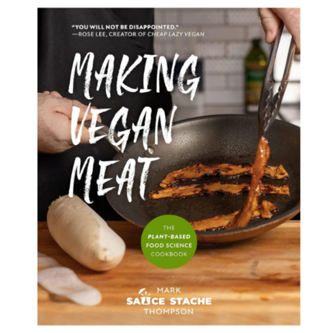 Making Vegan Meat: The Plant-Based Food Science Cookbook