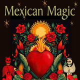 Mexican Magic: Rituals, Spells, and Traditional Witchcraft from Mexico