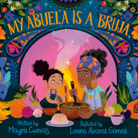Book cover of 'My Abuela is a Bruja' with two women cooking, surrounded by colorful flowers and plants.
