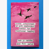 Queer Attachment: An Anti-Oppression Toolkit for Relational Healing