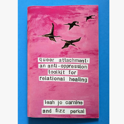 Queer Attachment: An Anti-Oppression Toolkit for Relational Healing