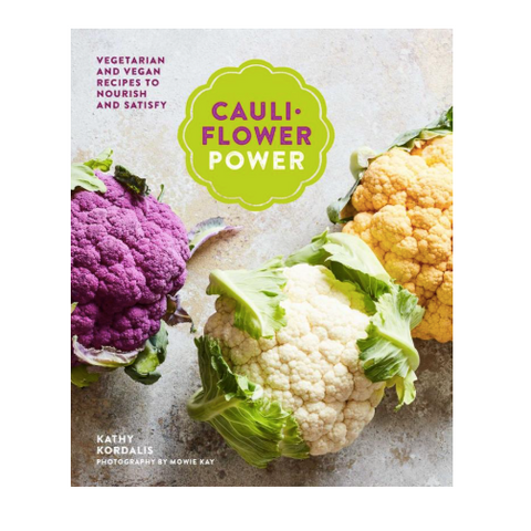 Cauliflower Power: Vegetarian and Vegan Recipes to Nourish and Satisfy
