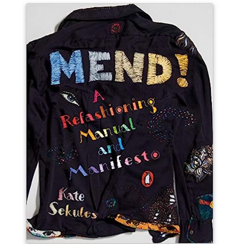 Mend!: A Refashioning Manual and Manifesto