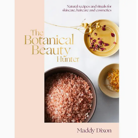 Botanical Beauty Hunter: Natural Recipes & Rituals