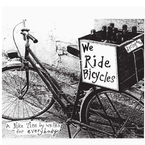 We Ride Bicycles: A Bike Zine By Women For Everybody