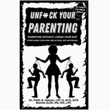 Unfuck Your Parenting #5: Parenting Without Losing Your Shit