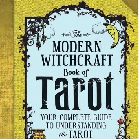 The Modern Witchcraft Book of Tarot: Your Guide to Understanding the Tarot