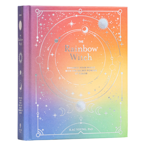 The Rainbow Witch: Enhance Your Magic with the Secret Powers of Color