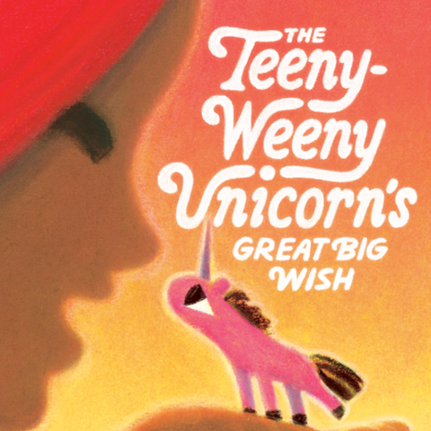 Book cover of 'The Teeny-Weeny Unicorn's Great Big Wish' with a unicorn on a hand and a child's face.