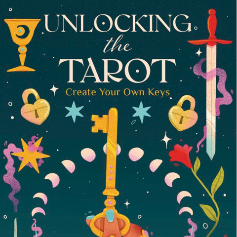 Front cover of the book 'Unlocking the Tarot: Create Your Own Keys' by Lisa Papez, featuring a dark teal background with whimsical tarot-themed illustrations including a large golden key, hearts, stars, a wand, a sword, and a pentagram.