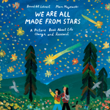 The front cover of the children's picture book 'We Are All Made From Stars' by Benedict Lehnert and Marc Mayewski, published by Little Gestalten. The cover features a vibrant, textured illustration of a night sky filled with stars, shooting stars, and constellations, with two children and a dog looking up at the stars under dark pine trees.