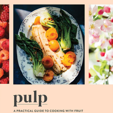 Pulp: A Practical Guide to Cooking with Fruit