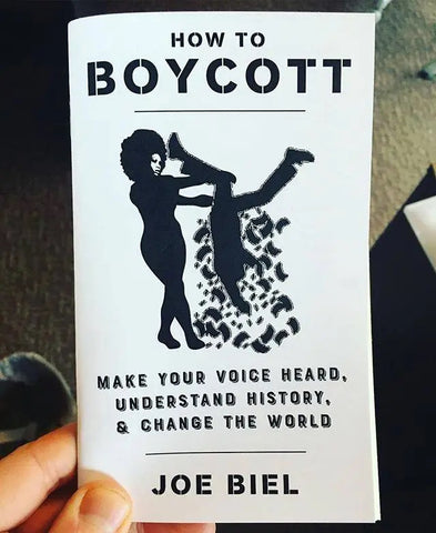 How to Boycott: Make Your Voice Heard, Understand History