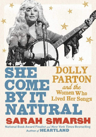 She Come By It Naturally: Dolly Parton and the women who lived her songs