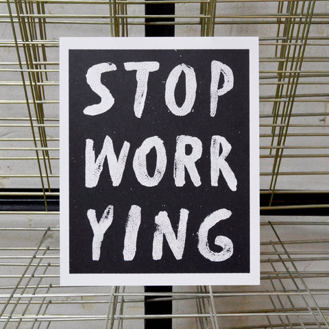 Stop Worrying Print