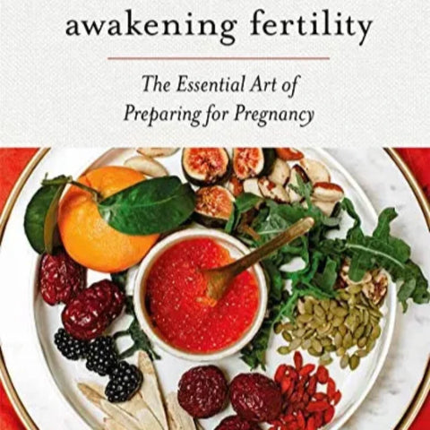 Awakening Fertility: The Essential Art of Preparing for Pregnancy by the Authors of the First Forty Days