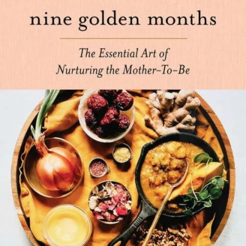 Nine Golden Months: The Essential Art of Nurturing the Mother-To-Be