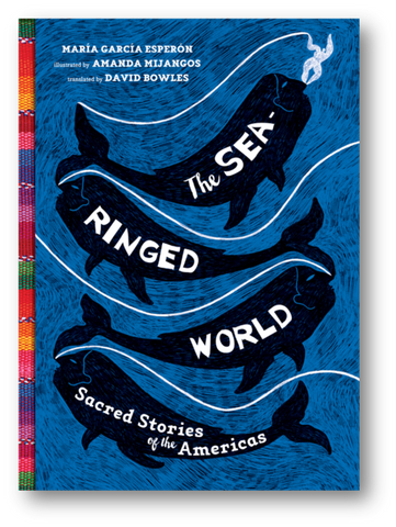 The Sea-Ringed World: Sacred Stories of the Americas